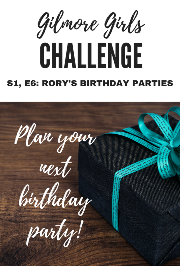 GG Challenge S1, E6: Rory’s Birthday Parties