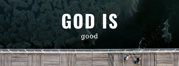 God is Good.